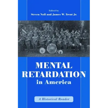Mental Retardation in America: A Historical Reader