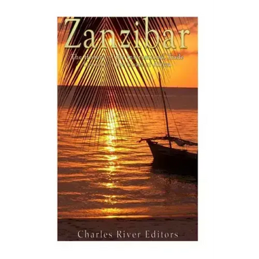 Zanzibar: The History of the International Trade Center off the Coast of Africa