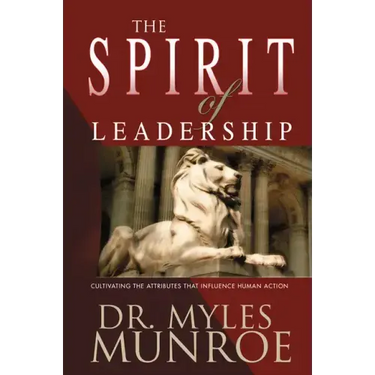 The Spirit of Leadership: Cultivating the Attributes That Influence Human Action