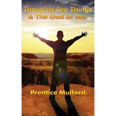 Thoughts Are Things & the God in You