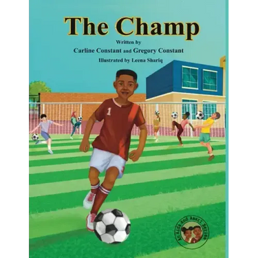 The Champ: A Book About Kids Sportsmanship I Kids Teamwork Outdoor Sports Coaching Soccer-Football Game Players Kids Ages 5-12 I