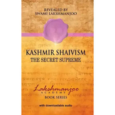 Kashmir Shaivism: The Secret Supreme