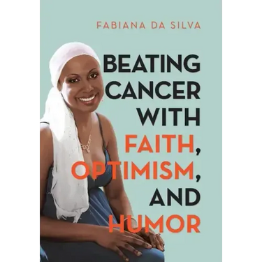 Beating Cancer with Faith, Optimism, and Humor