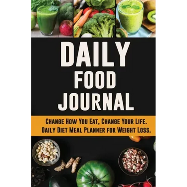 Daily Food Journal: Change How You Eat, Change Your Life Daily Diet Meal Planner for Weight Loss 12 Week Food Tracker with Motivational Quotes