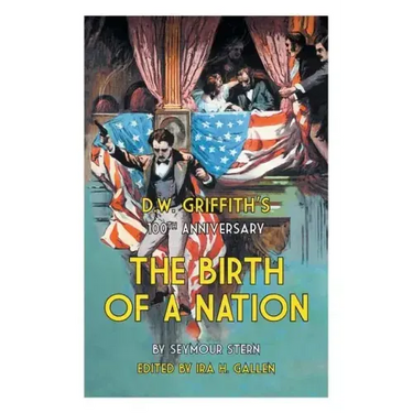 D.W. Griffith's 100th Anniversary The Birth of a Nation