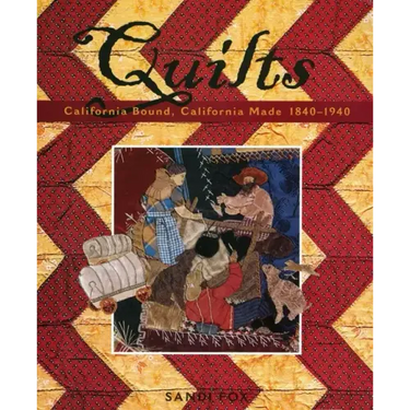 Quilts: California Bound, California Made, 1840-1940