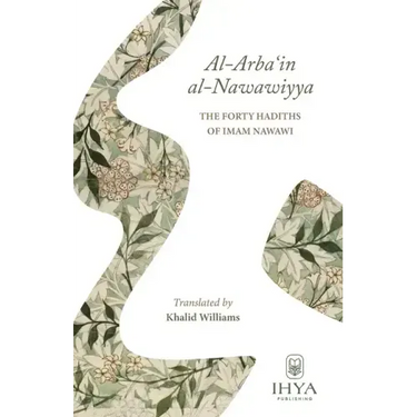 Al-Arba'in al-Nawawiyya: The Forty Hadiths of Imam Nawawi
