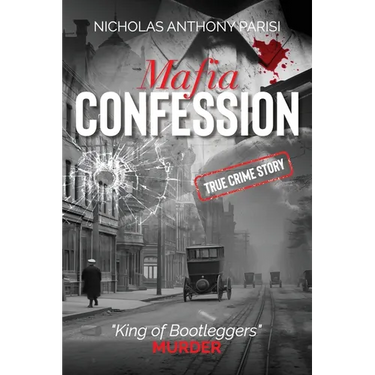 Mafia Confession: "King of Bootleggers" Murder (True Crime; Prohibition Mob War and Trial)