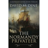 The Normandy Privateer: A thrilling naval adventure with Lieutenant Oliver Anson
