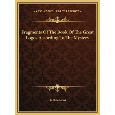 Fragments Of The Book Of The Great Logos According To The Mystery