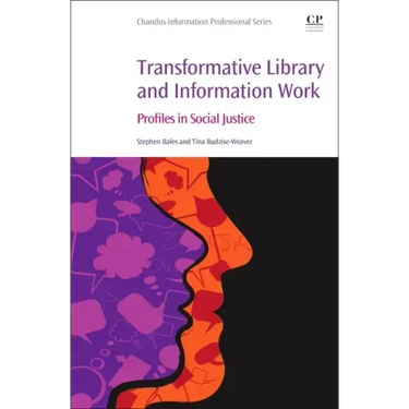Transformative Library and Information Work: Profiles in Social Justice