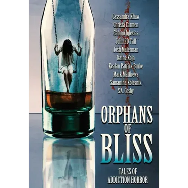 Orphans of Bliss: Tales of Addiction Horror