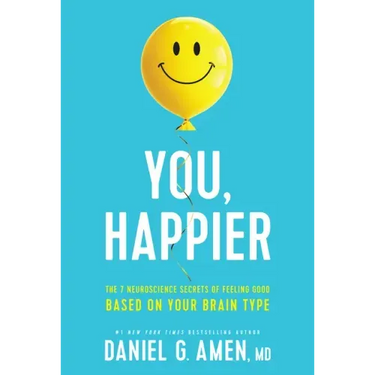You, Happier: The 7 Neuroscience Secrets of Feeling Good Based on Your Brain Type