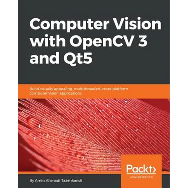 Computer Vision with OpenCV 3 and Qt5: Build visually appealing, multithreaded, cross-platform computer vision applications