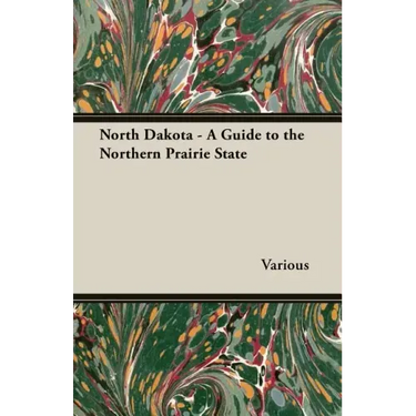 North Dakota - A Guide to the Northern Prairie State