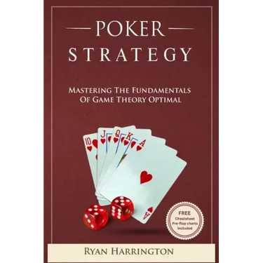 Poker Strategy: Mastering the Fundamentals of Game Theory Optimal