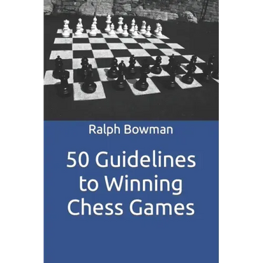 50 Guidelines to Winning Chess Games