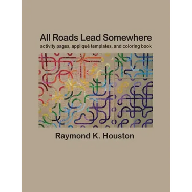 All Roads Lead Somewhere: Activity Pages, Applique Templates, and Coloring Book