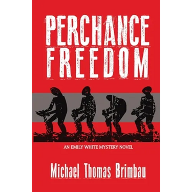 Perchance Freedom: An Emily White Mystery Novel