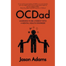 OCDad: Learning to Be a Parent With a Mental Health Disorder