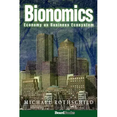 Bionomics: Economy as Business Ecosystem