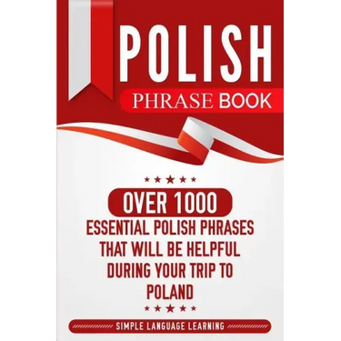 Polish Phrase Book: Over 1000 Essential Polish Phrases That Will Be Helpful During Your Trip to Poland