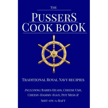 The Pussers Cook Book: Traditional Royal Navy recipes
