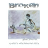Broken: A Pastor's Wife Shares Her Story