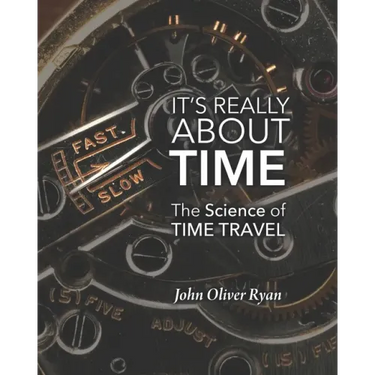 It's Really About Time: The Science of Time Travel