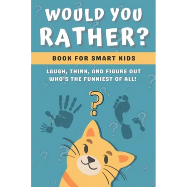 Would You Rather Book for Kids: Challenging, Silly and Hilarious Questions for Kids and Family (Game Book Gift Ideas)