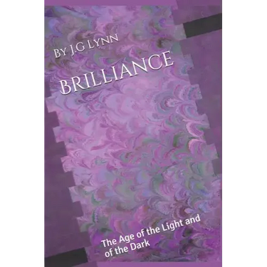 Brilliance: The Age of the Light and of the Dark: The First Novel in the Brilliance Chronicles