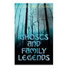Ghosts and Family Legends: Horror Stories & Supernatural Tales