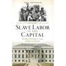 Slave Labor in the Capital: Building Washington's Iconic Federal Landmarks