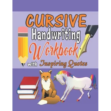 Cursive Handwriting Workbook with Inspiring Quotes: Practice Activity Book for Kids, Teens, and Adults That Motivates Them for Success.