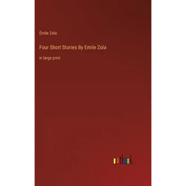 Four Short Stories By Emile Zola: in large print