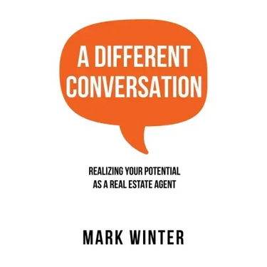 A Different Conversation: Realizing Your Potential as a Real Estate Agent