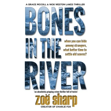 Bones in the River: CSI Grace McColl & Detective Nick Weston Lakes crime thriller Book 2