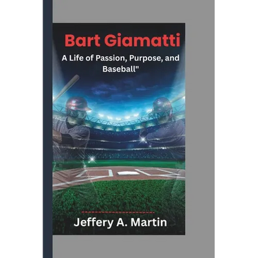 Bart Giamatti: A Life of Passion, Purpose, and Baseball"