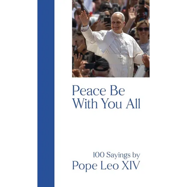 Peace Be with You All: 100 Sayings by Pope Leo XIV