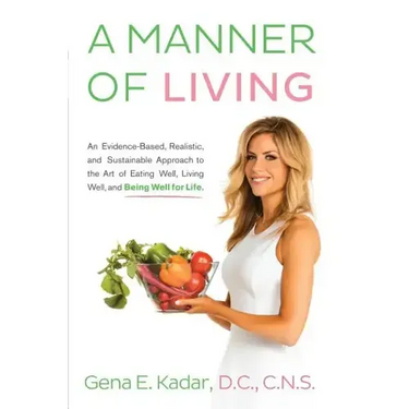 A Manner of Living: An Evidence-Based, Realistic, and Sustainable Approach to the Art of Eating Well, Living Well, and Being Well for Life