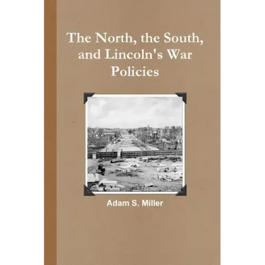 The North, the South, and Lincoln's War Policies