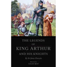 The Legends of King Arthur and his Knights