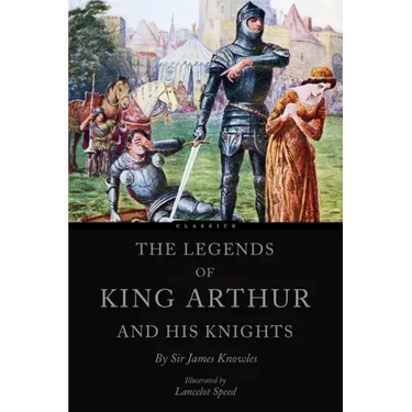 The Legends of King Arthur and his Knights