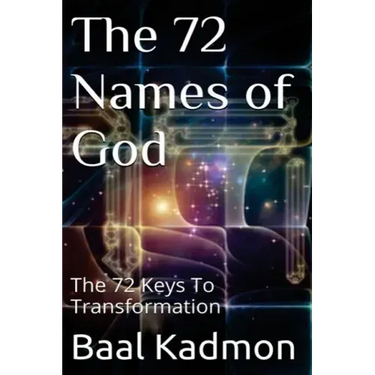 The 72 Names of God: The 72 Keys To Transformation
