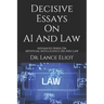 Decisive Essays On AI And Law: Advanced Series On Artificial Intelligence (AI) And Law