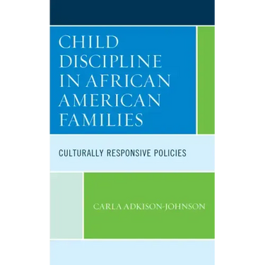 Child Discipline in African American Families: Culturally Responsive Policies