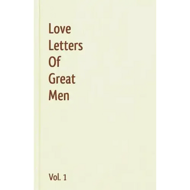 Love Letters Of Great Men - Vol. 1