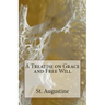 A Treatise on Grace and Free Will