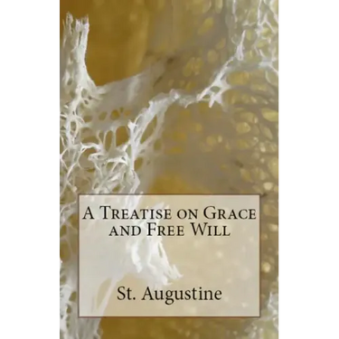 A Treatise on Grace and Free Will