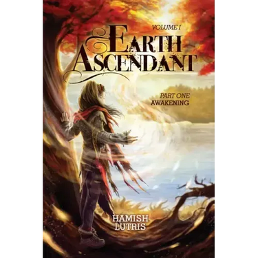Earth Ascendant: Part One: Awakening
